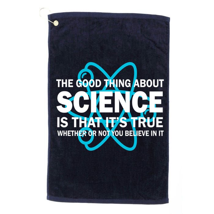 Good Thing About Science Is That It's True Golf Towel