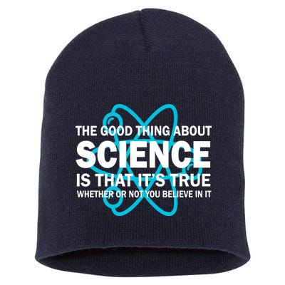 Good Thing About Science Is That It's True Short Acrylic Beanie