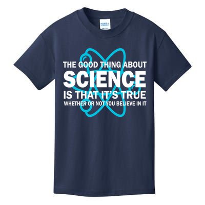Good Thing About Science Is That It's True Kids T-Shirt