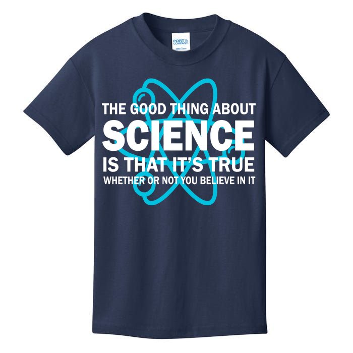 Good Thing About Science Is That It's True Kids T-Shirt