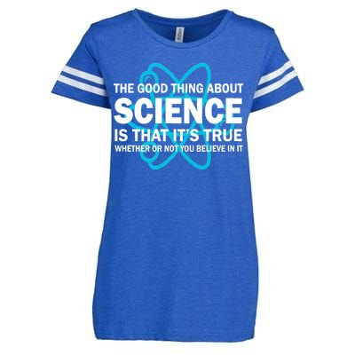 Good Thing About Science Is That It's True Enza Ladies Jersey Football T-Shirt