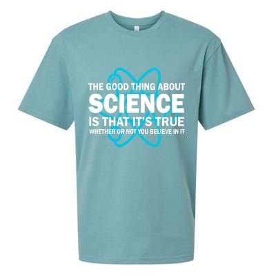 Good Thing About Science Is That It's True Sueded Cloud Jersey T-Shirt