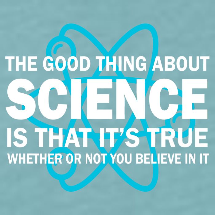 Good Thing About Science Is That It's True Sueded Cloud Jersey T-Shirt