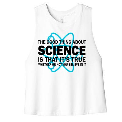 Good Thing About Science Is That It's True Women's Racerback Cropped Tank