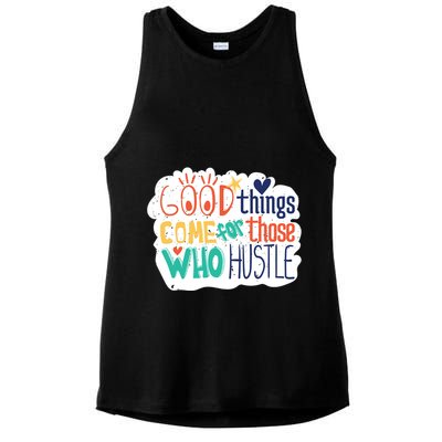 Good Things Come For Those Who Hustle Ladies PosiCharge Tri-Blend Wicking Tank