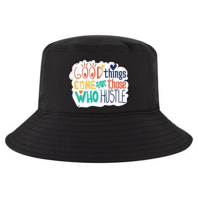 Good Things Come For Those Who Hustle Cool Comfort Performance Bucket Hat