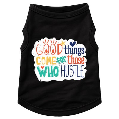 Good Things Come For Those Who Hustle Doggie Tank