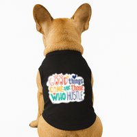 Good Things Come For Those Who Hustle Doggie Tank