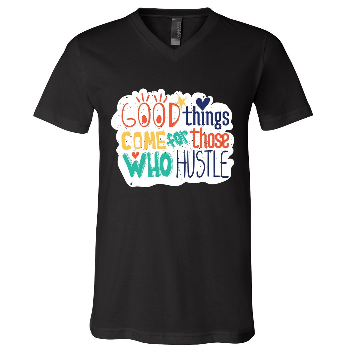 Good Things Come For Those Who Hustle V-Neck T-Shirt