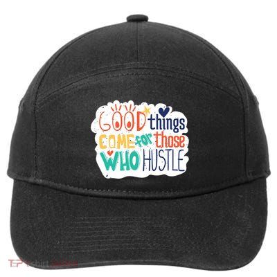 Good Things Come For Those Who Hustle 7-Panel Snapback Hat