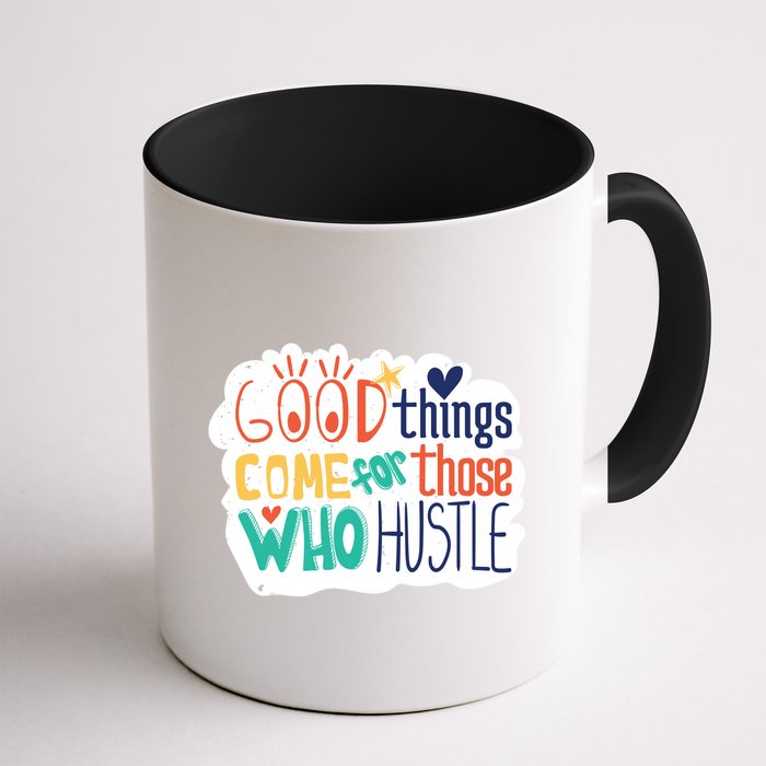 Good Things Come For Those Who Hustle Mug