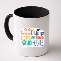 Good Things Come For Those Who Hustle Mug