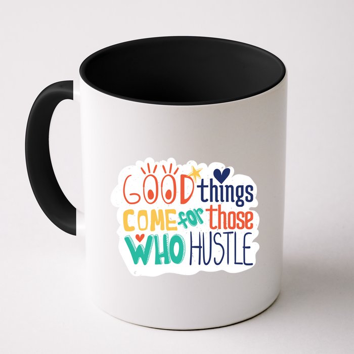 Good Things Come For Those Who Hustle Mug