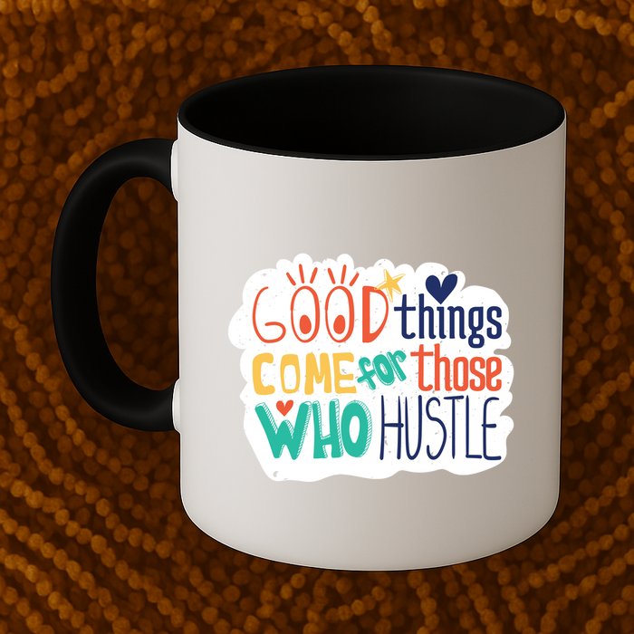 Good Things Come For Those Who Hustle Mug