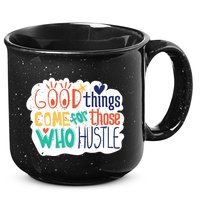 Good Things Come For Those Who Hustle 15oz Campfire Ceramic Mug