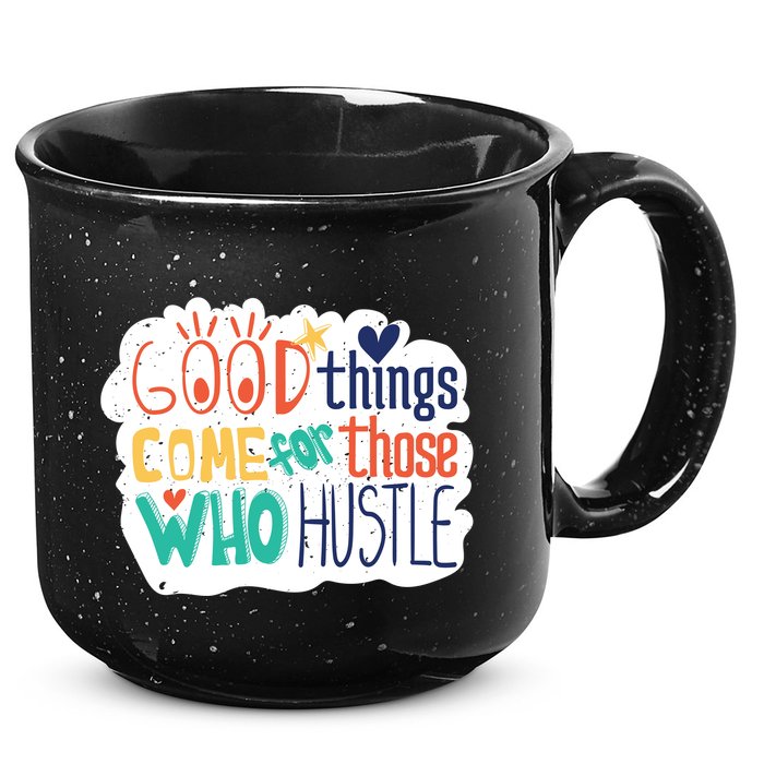 Good Things Come For Those Who Hustle 15oz Campfire Ceramic Mug