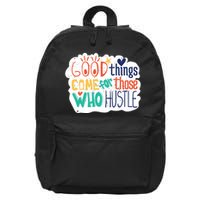 Good Things Come For Those Who Hustle 16 in Basic Backpack