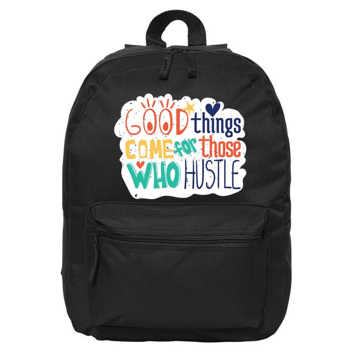 Good Things Come For Those Who Hustle 16 in Basic Backpack