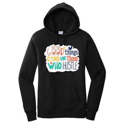 Good Things Come For Those Who Hustle Women's Pullover Hoodie