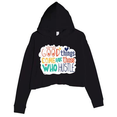 Good Things Come For Those Who Hustle Crop Fleece Hoodie