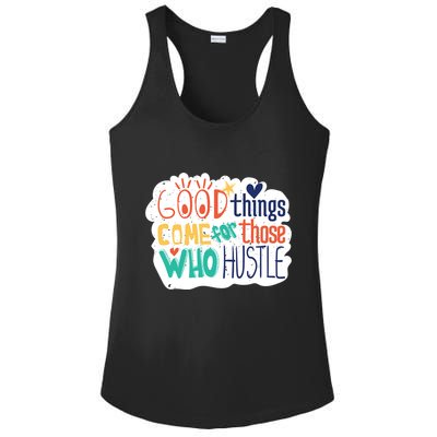 Good Things Come For Those Who Hustle Ladies PosiCharge Competitor Racerback Tank