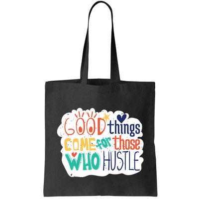 Good Things Come For Those Who Hustle Bag
