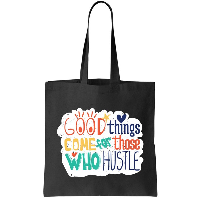 Good Things Come For Those Who Hustle Bag