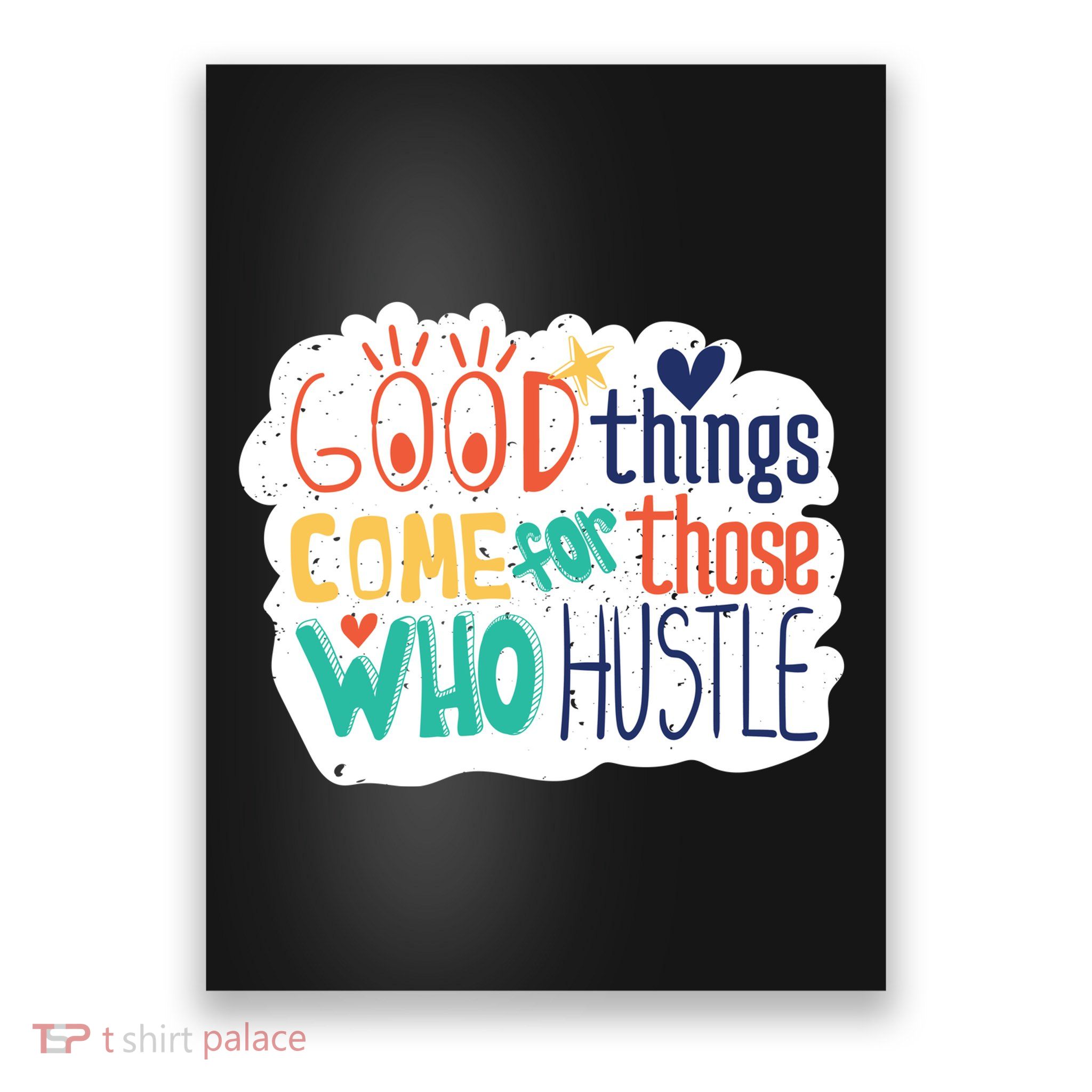 Good Things Come For Those Who Hustle Poster