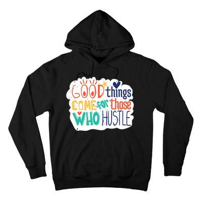 Good Things Come For Those Who Hustle Tall Hoodie