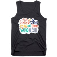 Good Things Come For Those Who Hustle Tank Top