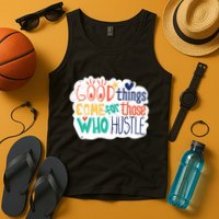 Good Things Come For Those Who Hustle Tank Top