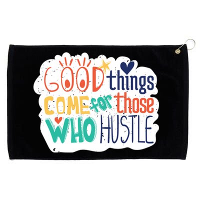 Good Things Come For Those Who Hustle Grommeted Golf Towel