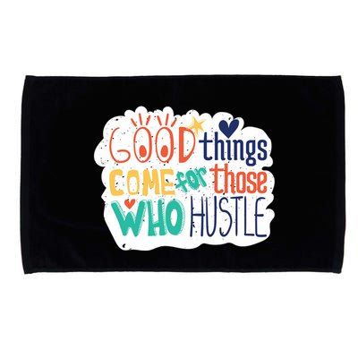 Good Things Come For Those Who Hustle Microfiber Hand Towel