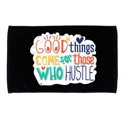 Good Things Come For Those Who Hustle Microfiber Hand Towel