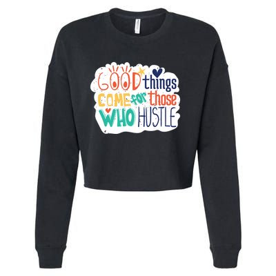 Good Things Come For Those Who Hustle Cropped Pullover Crew