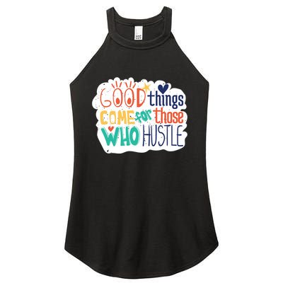 Good Things Come For Those Who Hustle Women's Perfect Tri Rocker Tank