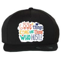 Good Things Come For Those Who Hustle Wool Snapback Cap