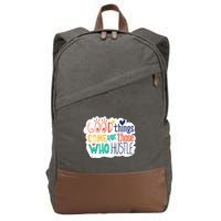 Good Things Come For Those Who Hustle Cotton Canvas Backpack
