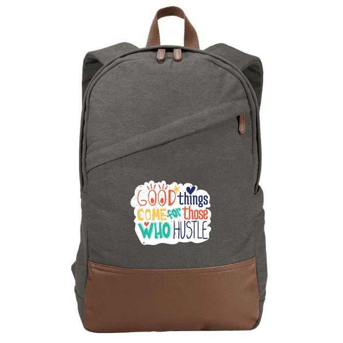 Good Things Come For Those Who Hustle Cotton Canvas Backpack