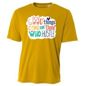 Good Things Come For Those Who Hustle Cooling Performance Crew T-Shirt