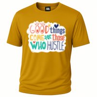 Good Things Come For Those Who Hustle Performance Shirt