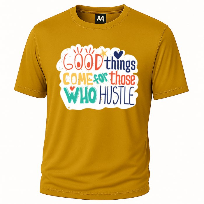 Good Things Come For Those Who Hustle Performance Shirt
