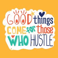 Good Things Come For Those Who Hustle Tall T-Shirt