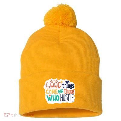 Good Things Come For Those Who Hustle Pom Pom 12in Knit Beanie