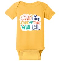 Good Things Come For Those Who Hustle Baby Bodysuit