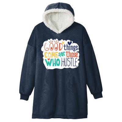 Good Things Come For Those Who Hustle Hooded Wearable Blanket