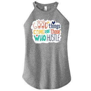 Good Things Come For Those Who Hustle Women’s Perfect Tri Rocker Tank