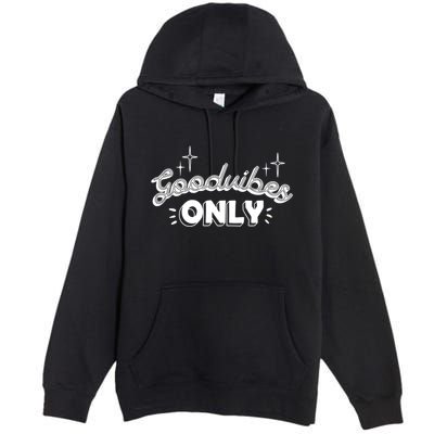 Good Vibes Only Premium Pullover Hoodie