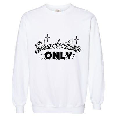 Good Vibes Only Garment-Dyed Sweatshirt