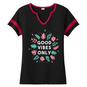 Good Vibes Only Flower Ladies Halftime Notch Neck Tee